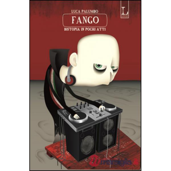 Fango. Distopia in pochi atti
