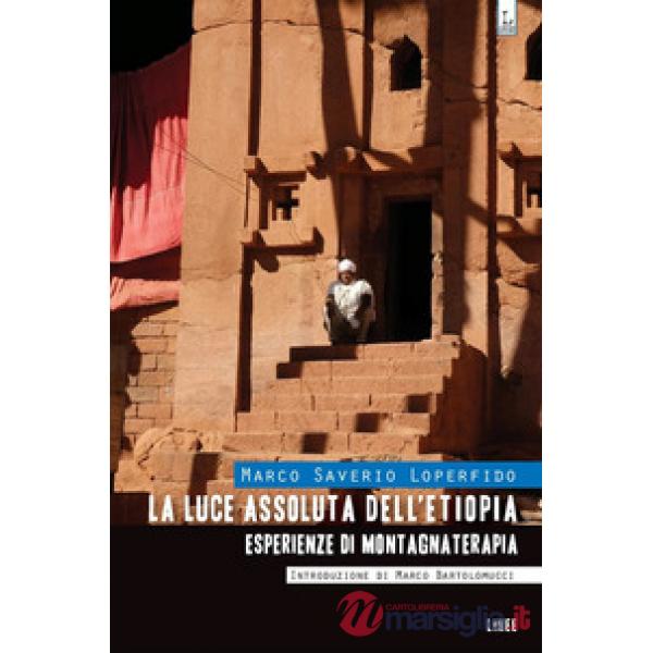 Luce assoluta dell'Etiopia. Esperienze di montagnaterapia (La)