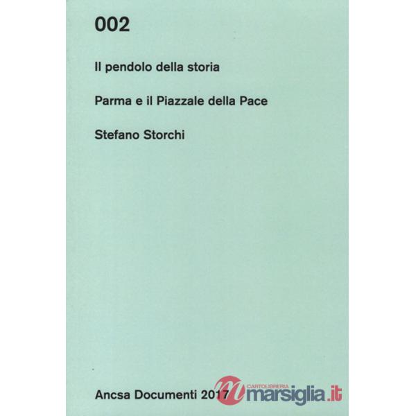 Pendolo della storia. Parma e il Piazzale della Pace (Il)