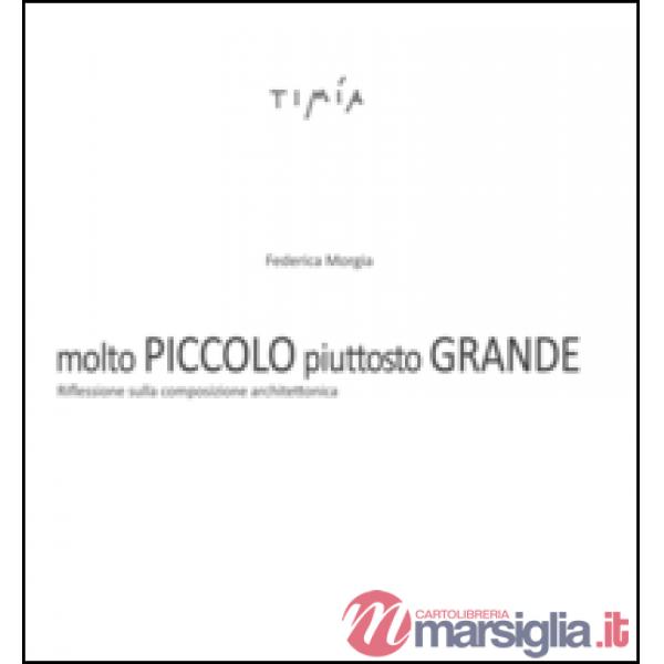 Molto piccolo. Piuttosto grande. Riflessione sulla composizione architettonica. Ediz. illustrata