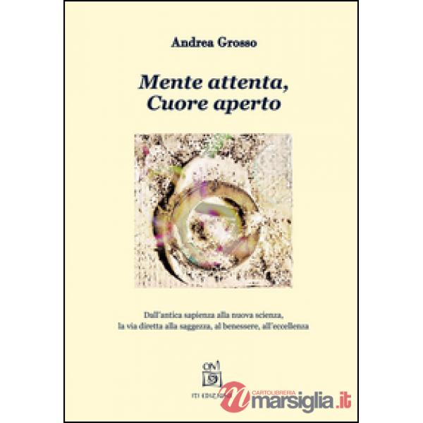 Mente attenta, cuore aperto. Dall'antica sapienza alla nuova scienza, la via dir