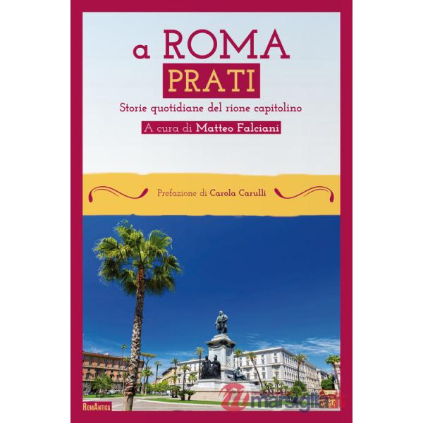 Roma Prati. Storie quotidiane del rione capitolino (A)