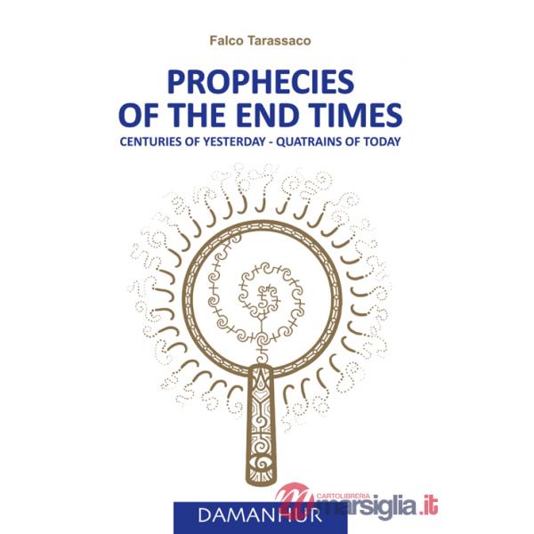 Prophecies of the end times. Centuries of yesterday, quatrains of today