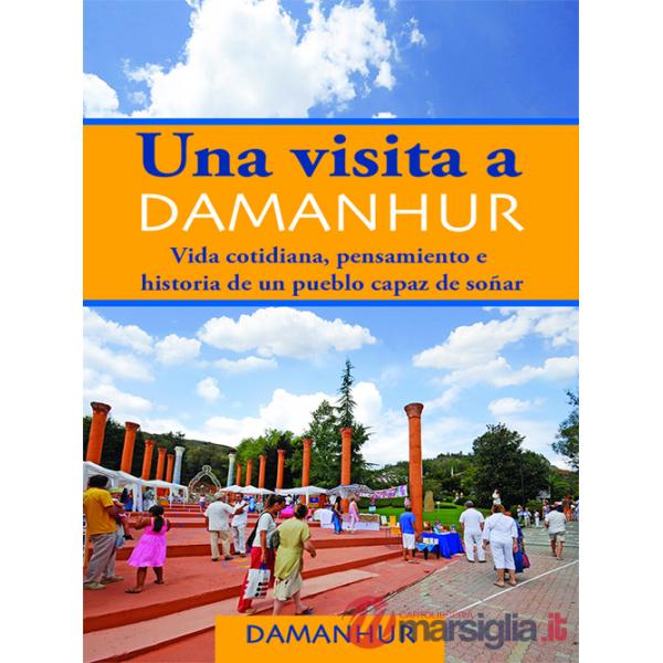 Visita a Damanhur. Vida cotidiana, pensamiento e historia de un pueblo capaz de soñar (Una)