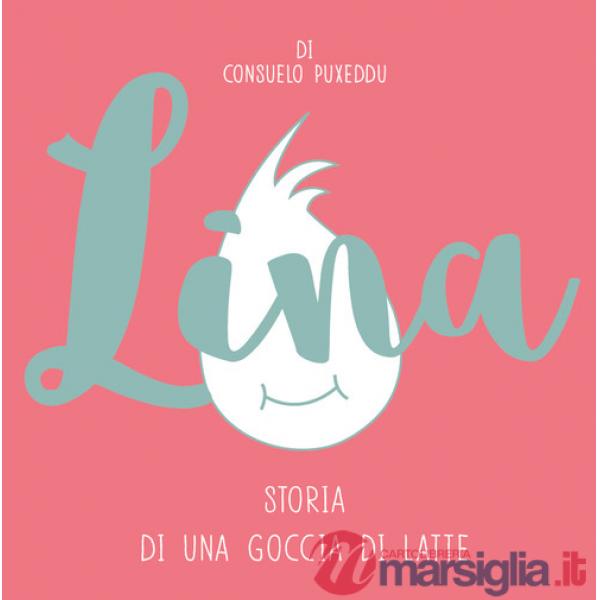 Lina. Storia di una goccia di latte. Ediz. illustrata
