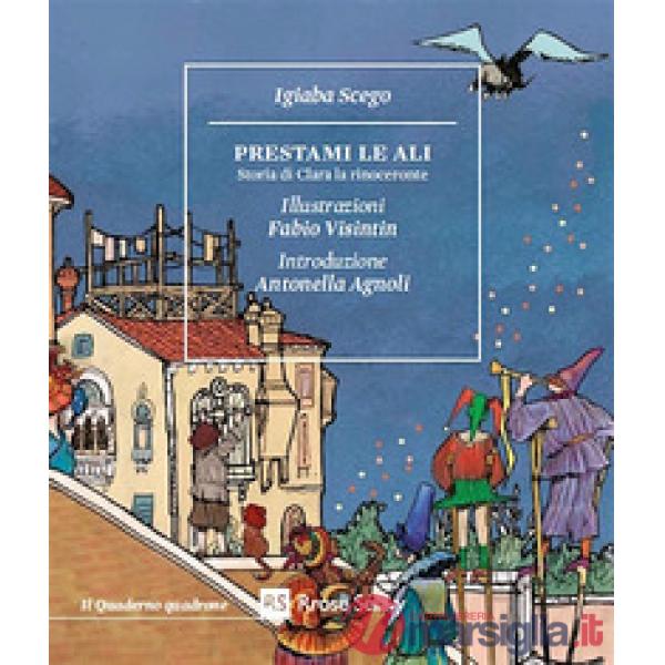 Prestami le ali. Storia di Clara la rinoceronte