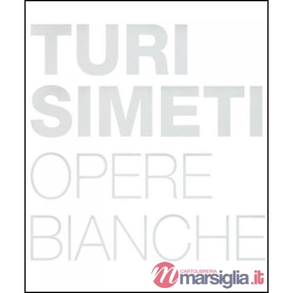 Turi Simeti. Opere bianche. Ediz. inglese e italiana