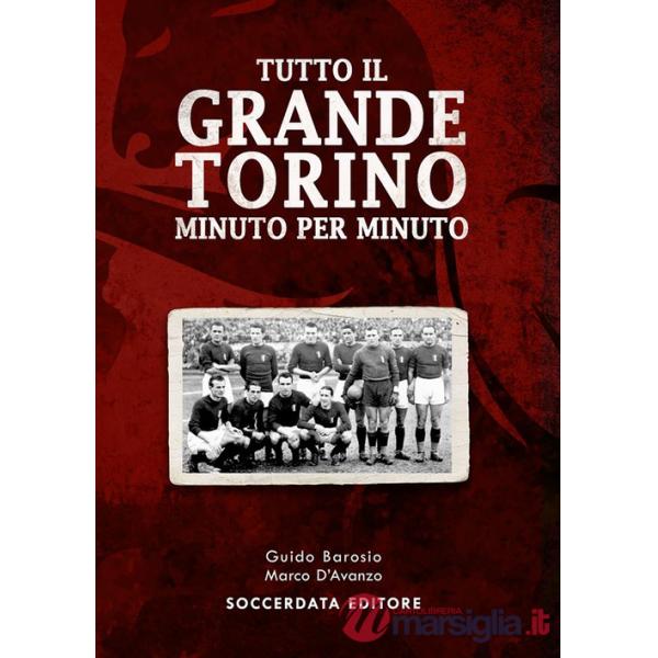 Tutto il grande Torino minuto per minuto