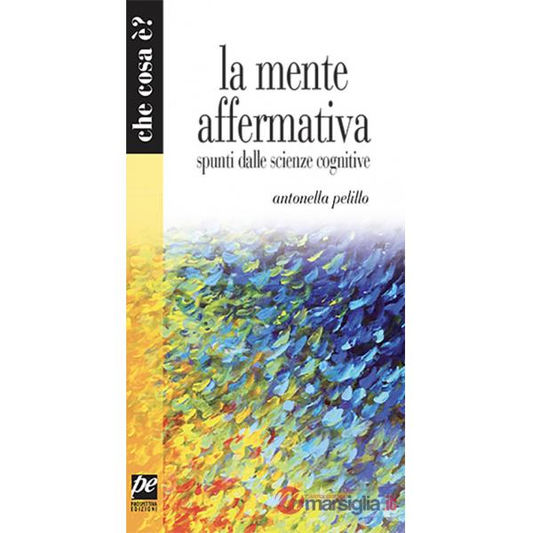 Mente affermativa. Spunti dalle scienze cognitive (La)