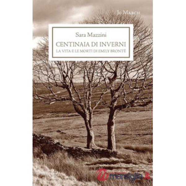 Centinaia di inverni. La vita e le morti di Emily Brontë