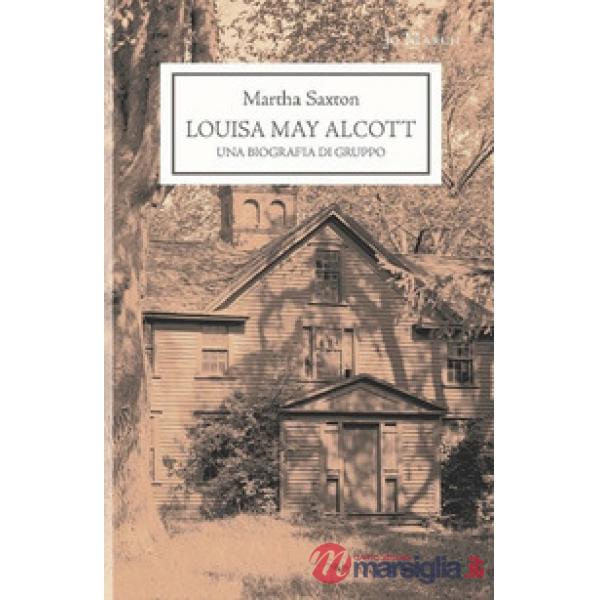 Louisa May Alcott. Una biografia di gruppo