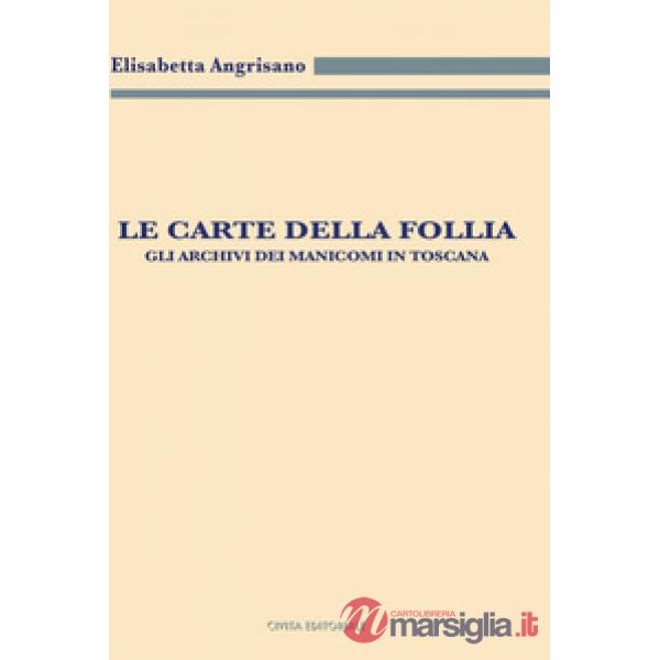 Le carte della follia. Gli archivi dei manicomi in Toscana