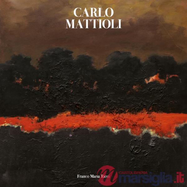 Carlo Mattioli. Catalogo generale dei dipinti. Ediz. a colori
