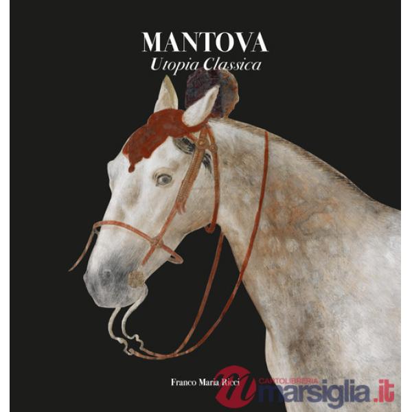 Mantova. Utopia classica. Ediz. a colori