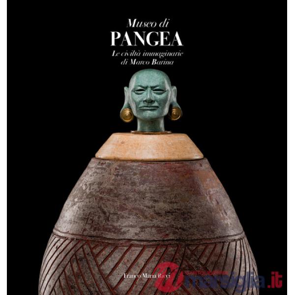 Museo di Pangea. Le civiltà immaginarie di Marco Barina. Ediz. italiana e inglese