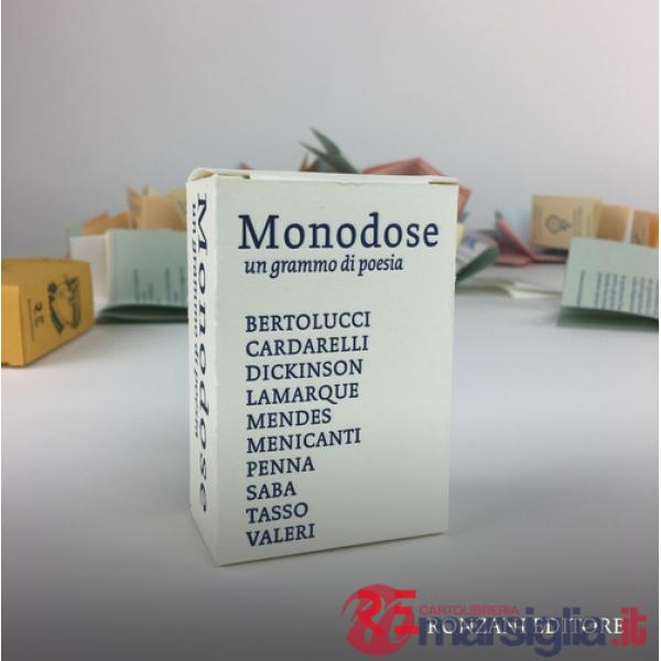 Monodose. Un grammo di poesia. Bertolucci, Cardarelli, Dickinson, Lamarque, Mendes, Menicanti, Penna, Saba, Tasso, Valeri