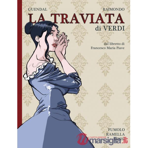 Traviata di Verdi dal libretto di Francesco Maria Piave (La)