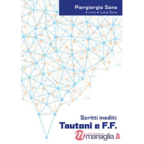 Tautoni e F.F. Scritti inediti. Ediz. italiana e inglese