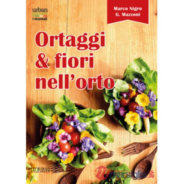 Ortaggi e fiori nell'orto. Consumare i fiori eduli e commestibili