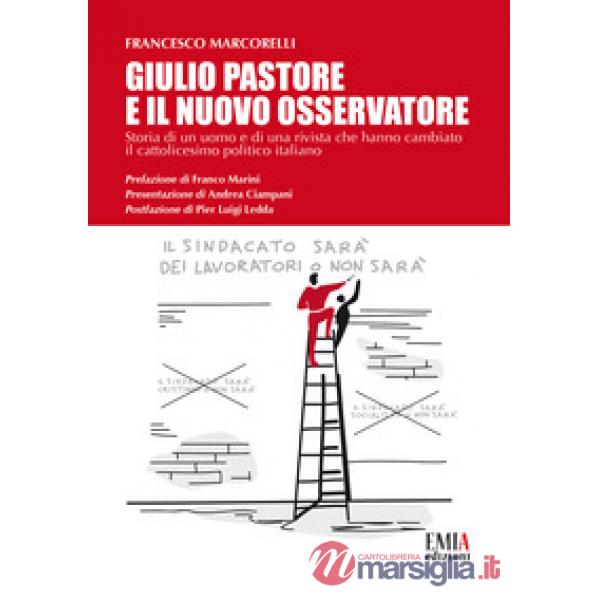 Giulio Pastore e il Nuovo Osservatore. Storia di un uomo e di una rivista che ha