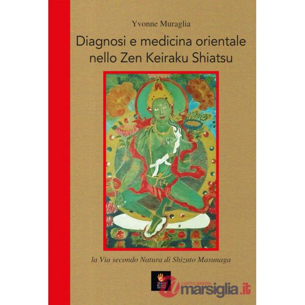 Diagnosi e medicina orientale nello Zen Keiraku Shiatsu. La via secondo natura di Shizuto Masunaga