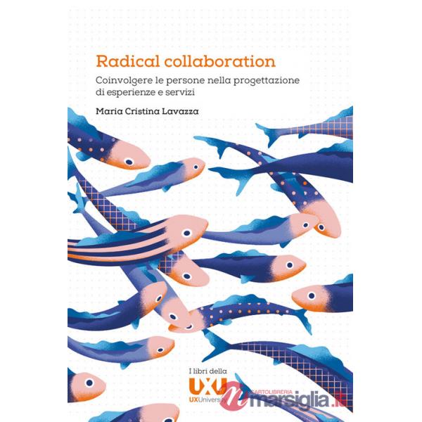 Radical collaboration. Coinvolgere le persone nella progettazione di esperienze e servizi