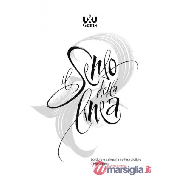 Senso della linea. Scrittura e calligrafia nell'era digitale (Il)