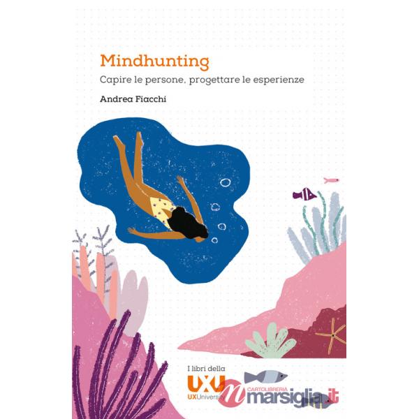 Mindhunting. Capire le persone, progettare le esperienze