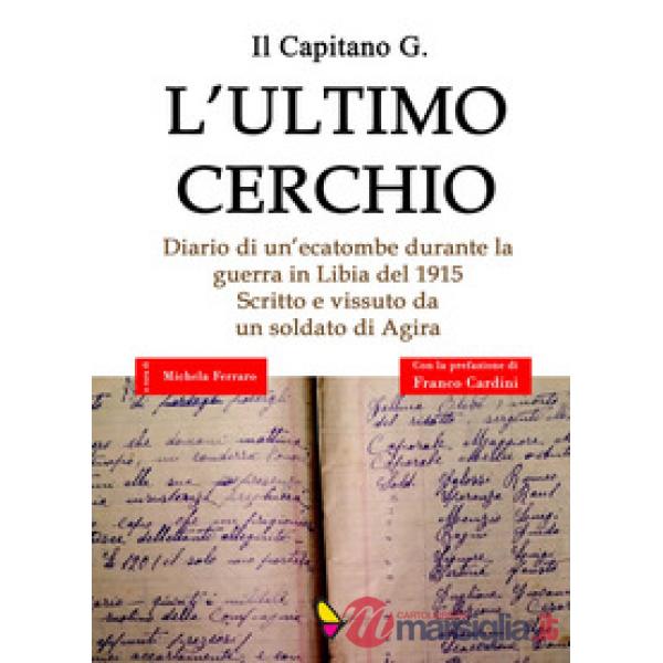 Ultimo cerchio. Diario di un'ecatombe durante la guerra in Libia del 1915. Scrit