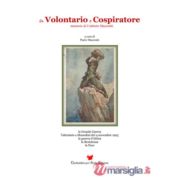 Da volontario a cospiratore. Memorie di Umberto Macoratti