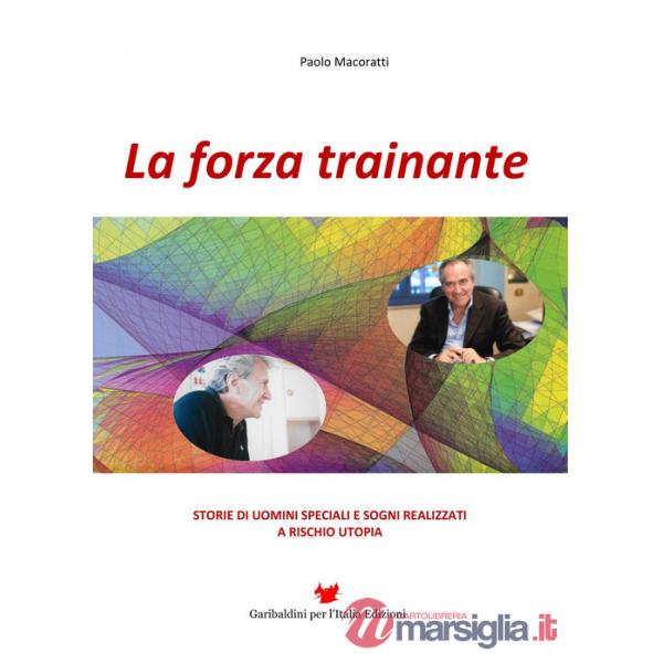 Forza trainante. Storie di uomini speciali e sogni realizzati a rischio utopia (La)