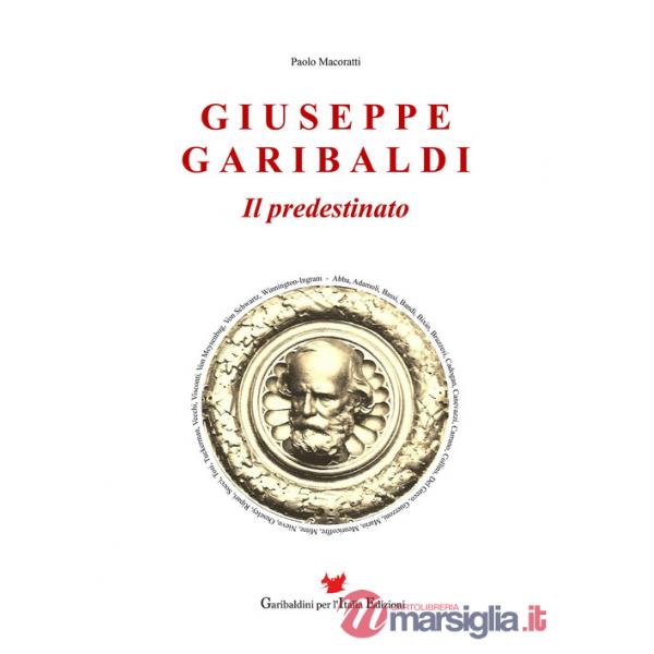 Giuseppe Garibaldi. Il predestinato