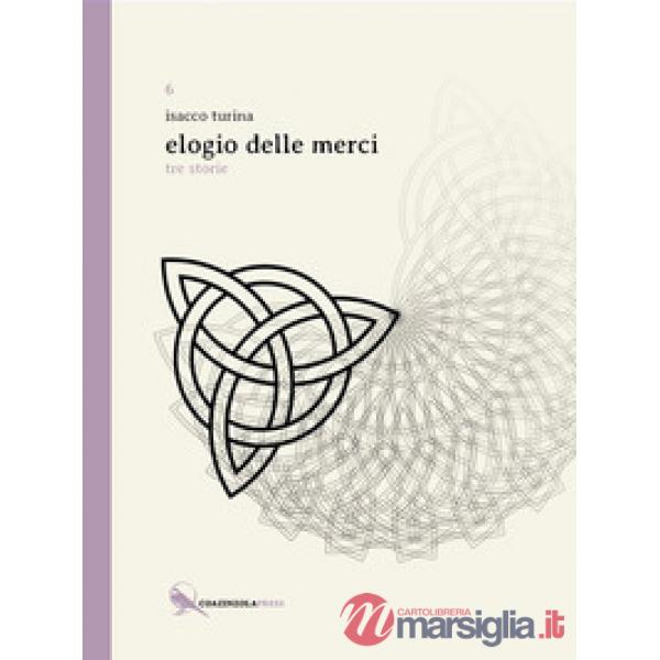 Elogio delle merci. Tre storie