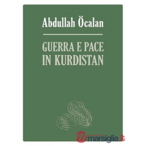 Guerra e pace in Kurdistan. Prospettive per una soluzione politica della questione curda