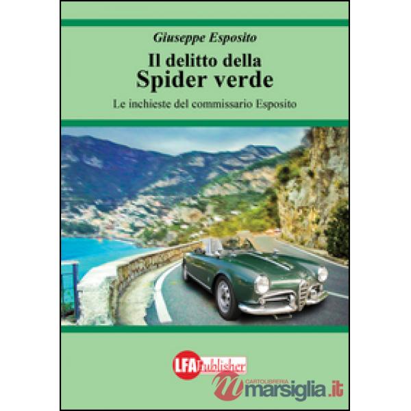 Delitto della spider verde. Le inchieste del commissario Esposito (Il)