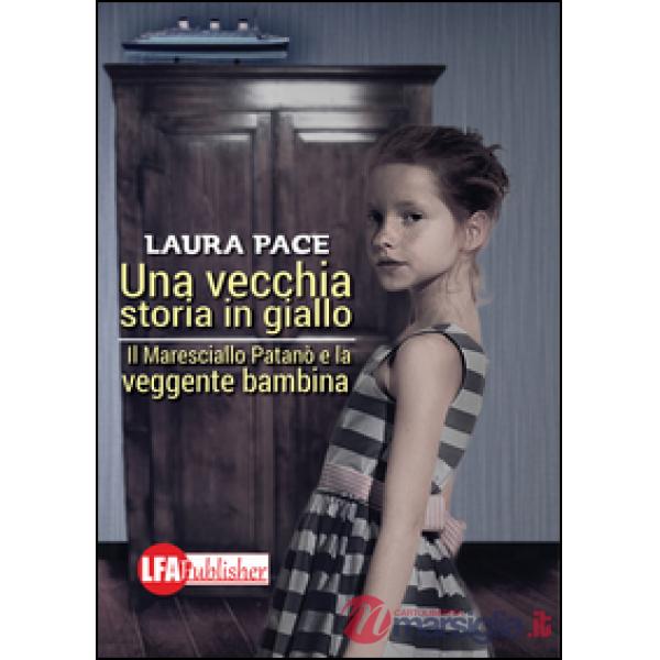 Vecchia storia in giallo. Il maresciallo Patanò e la veggente bambina (Una)