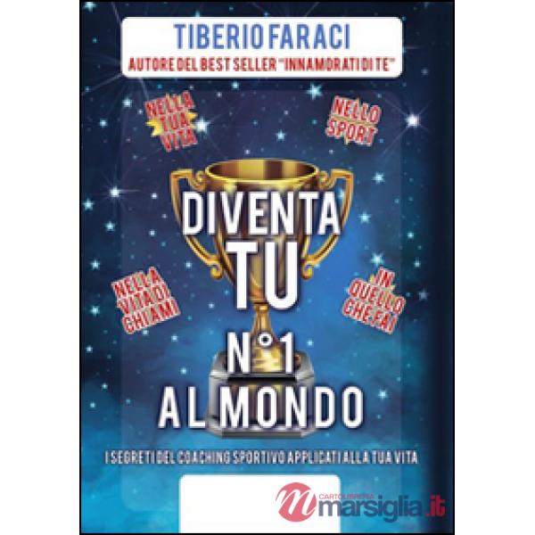 Diventa tu n°1 al mondo. I segreti del coaching sportivo applicati alla tua vita