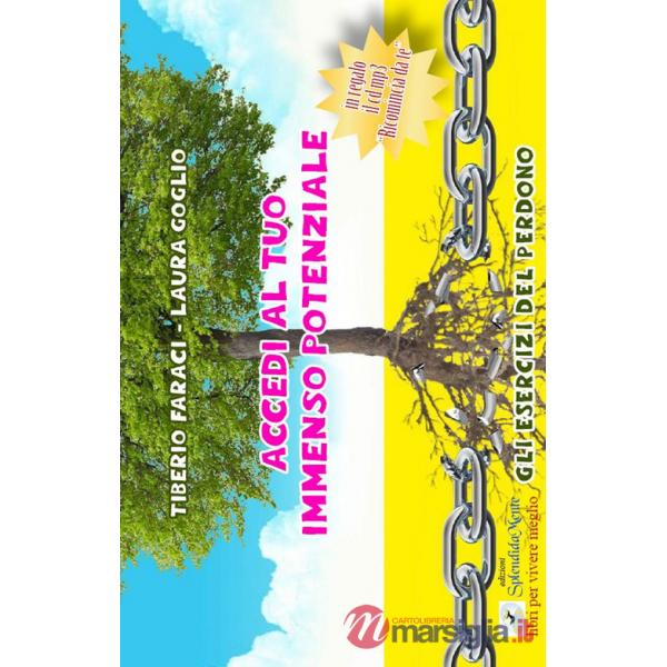 Accedi al tuo immenso potenziale. Gli esercizi del perdono. Con CD Audio formato MP3