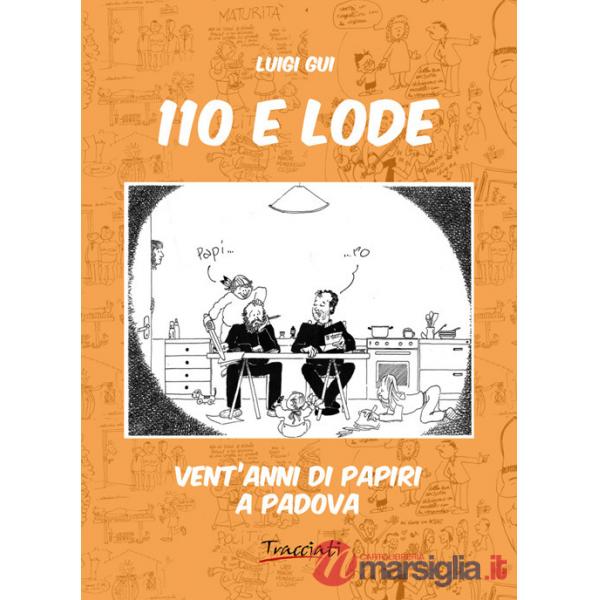 110 e lode. Vent'anni di papiri a Padova. Ediz. illustrata