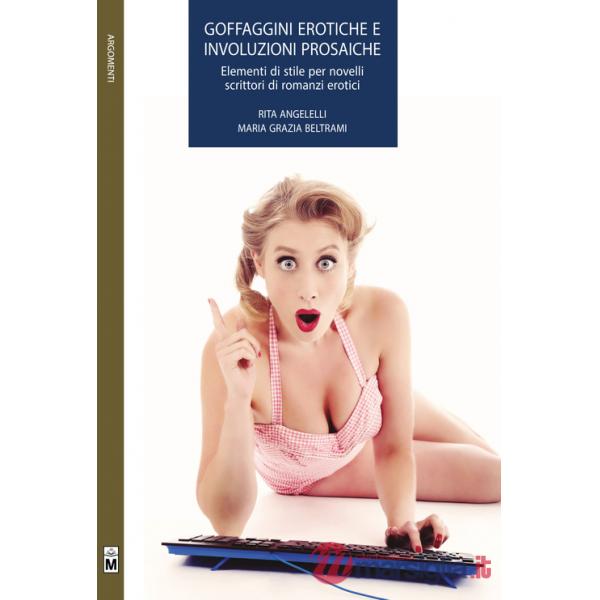 Goffaggini erotiche e involuzioni prosaiche. Elementi di stile per novelli scrittori di romanzi erotici