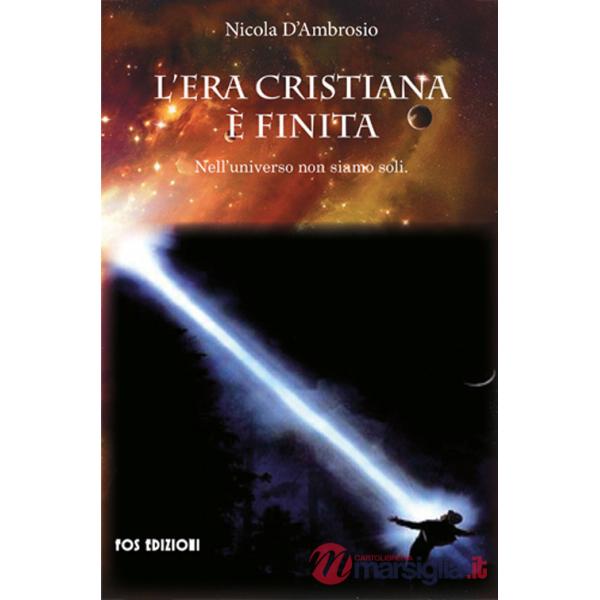 Era cristiana è finita. Nell'universo non siamo soli (L')