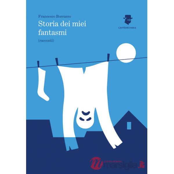Storia dei miei fantasmi