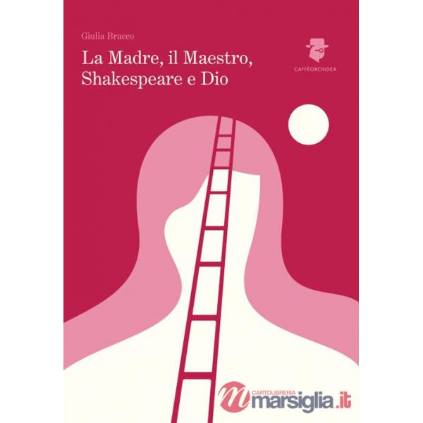Madre, il maestro, Shakespeare e Dio (La)