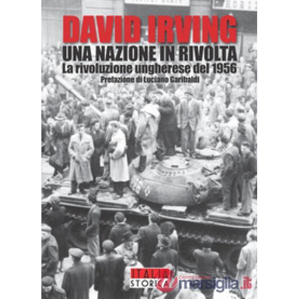 Nazione in rivolta. La rivoluzione ungherese del 1956 (Una)