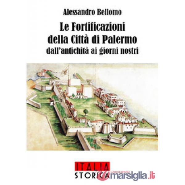 Fortificazioni della città di Palermo dall'antichità ai giorni nostri (Le)