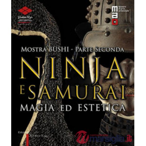 Bushi. Ninja e samurai. Catalogo della mostra (Torino, 15 aprile-12 giugno 2016). Vol. 2: Magia ed estetica