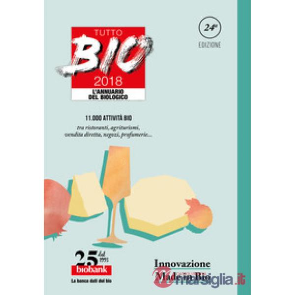 Tutto bio 2018. Annuario del biologico