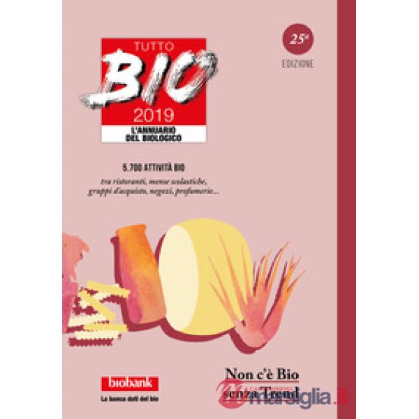 Tutto bio 2019. Annuario del biologico