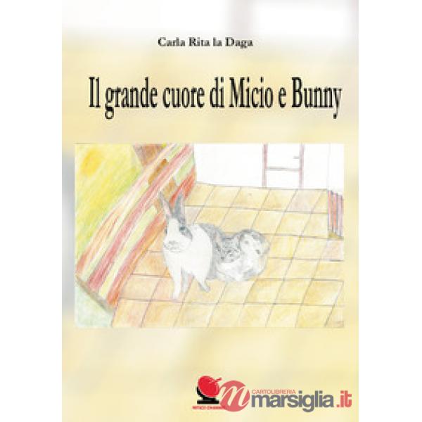 Grande cuore di Micio e Bunny. Ediz. illustrata (Il)