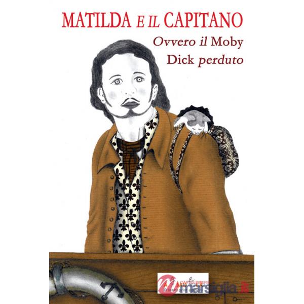 Matilda e il Capitano. Ovvero il Moby Dick perduto
